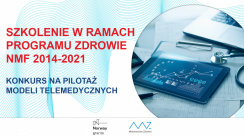 14 stycznia 2022r. Szkolenie dla potencjalnych beneficjentów pilotaży telemedycznych Programu „ZDROWIE” NMF 2014-2021